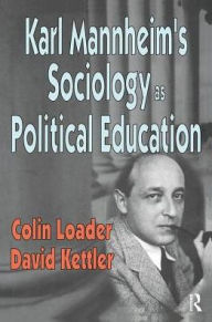 Title: Karl Mannheim's Sociology as Political Education, Author: Colin Loader