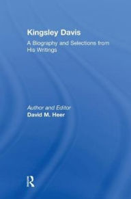 Title: Kingsley Davis: A Biography and Selections from His Writings, Author: David M. Heer