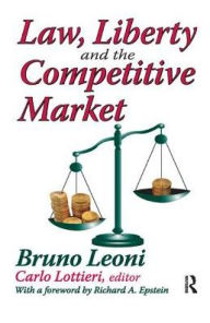 Title: Law, Liberty, and the Competitive Market, Author: Bruno Leoni