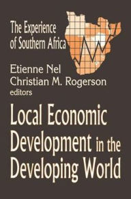 Title: Local Economic Development in the Changing World: The Experience of Southern Africa, Author: Christian Rogerson