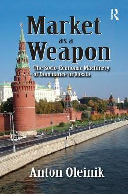 Market as a Weapon: The Socio-economic Machinery of Dominance Russia