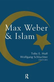 Title: Max Weber and Islam, Author: Wolfgang Schluchter
