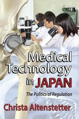 Medical Technology in Japan: The Politics of Regulation / Edition 1