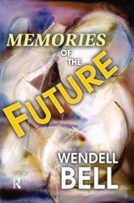 Title: Memories of the Future, Author: Wendell Bell