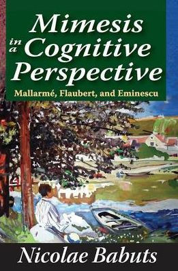 Mimesis in a Cognitive Perspective: Mallarme, Flaubert, and Eminescu