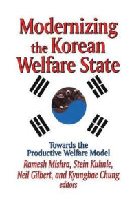 Title: Modernizing the Korean Welfare State: Towards the Productive Welfare Model, Author: Neil Gilbert