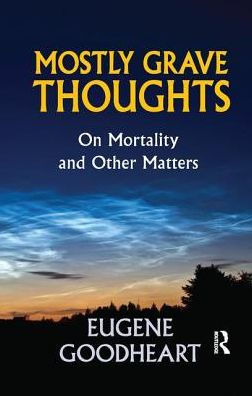 Mostly Grave Thoughts: On Mortality and Other Matters