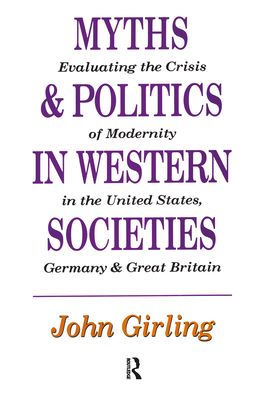Myths and Politics in Western Societies: Evaluating the Crisis of Modernity in the United States, Germany, and Great Britain
