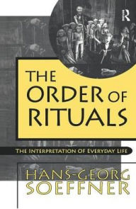 Title: Order of Rituals: The Interpretation of Everyday Life, Author: Hans-Georg Soeffner