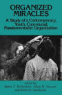 Organized Miracles: Study of a Contemporary Youth Communal Fundamentalist Organization