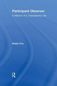 Title: Participant Observer: A Memoir of a Transatlantic Life, Author: Robin Fox