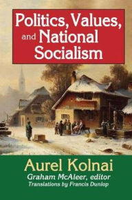 Title: Politics, Values, and National Socialism, Author: Aurel Kolnai