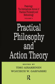 Title: Practical Philosophy and Action Theory, Author: Timo Airaksinen