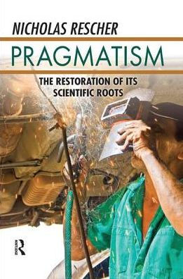 Pragmatism: The Restoration of Its Scientific Roots