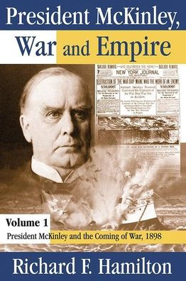 President McKinley, War and Empire: McKinley the Coming of War, 1898