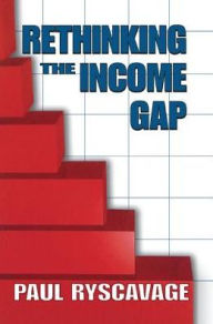 Title: Rethinking the Income Gap: The Second Middle Class Revolution, Author: Paul Ryscavage