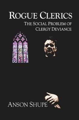 Rogue Clerics: The Social Problem of Clergy Deviance