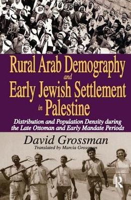 Rural Arab Demography and Early Jewish Settlement Palestine: Distribution Population Density During the Late Ottoman Mandate Periods