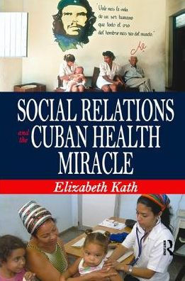 Social Relations and the Cuban Health Miracle