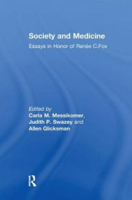 Title: Society and Medicine: Essays in Honor of Renee C.Fox / Edition 1, Author: Judith P. Swazey