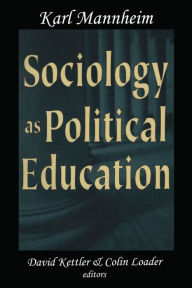 Title: Sociology as Political Education: Karl Mannheim in the University, Author: Karl Mannheim
