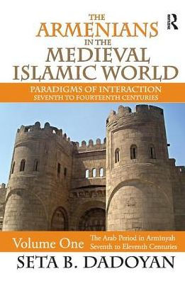 The Armenians In The Medieval Islamic World: The Arab Period In ...