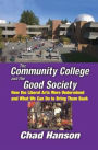 The Community College and the Good Society: How the Liberal Arts Were Undermined and What We Can Do to Bring Them Back