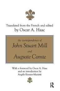 Title: The Correspondence of John Stuart Mill and Auguste Comte, Author: Oscar Haac