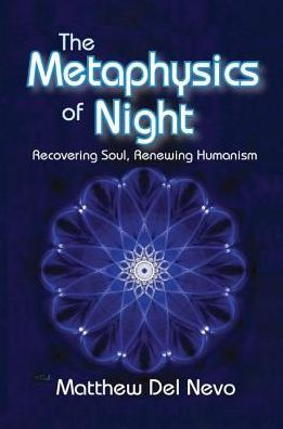 The Metaphysics of Night: Recovering Soul, Renewing Humanism