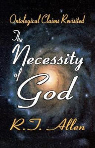 Title: The Necessity of God: Ontological Claims Revisited, Author: R. T. Allen