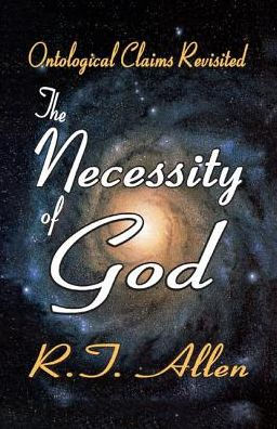 The Necessity of God: Ontological Claims Revisited