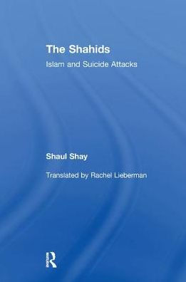 The Shahids: Islam and Suicide Attacks