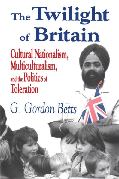 the Twilight of Britain: Cultural Nationalism, Multi-Culturalism and Politics Toleration