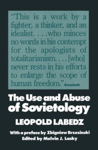 Title: The Use and Abuse of Sovietology, Author: Leopold Labedz