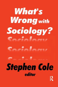 Title: What's Wrong with Sociology?, Author: Stephen Cole