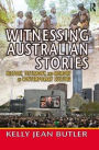 Witnessing Australian Stories: History, Testimony, and Memory in Contemporary Culture