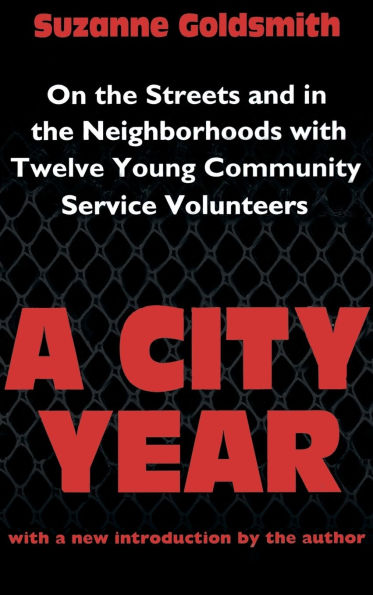 A City Year: On the Streets and in the Neighbourhoods with Twelve Young Community Volunteers