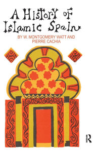 Title: A History of Islamic Spain / Edition 1, Author: Pierre Cachia