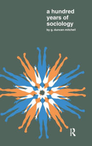 Title: A Hundred Years of Sociology, Author: G.Duncan Mitchell