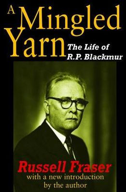 A Mingled Yarn: The Life of R.P.Blackmur