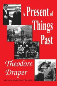 Title: A Present of Things Past, Author: Theodore Draper