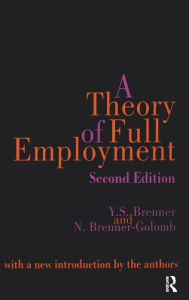 Title: A Theory of Full Employment / Edition 1, Author: Nancy Brenner-Golomb