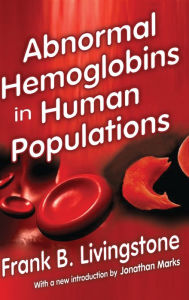Title: Abnormal Hemoglobins in Human Populations / Edition 1, Author: Frank. B. Livingstone
