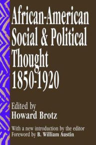 Title: African-American Social and Political Thought: 1850-1920, Author: Howard Brotz