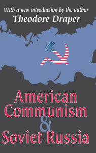Title: American Communism and Soviet Russia, Author: Theodore Draper