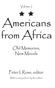Title: Americans from Africa: Old Memories, New Moods, Author: Peter I. Rose