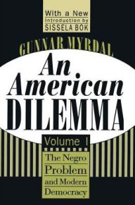 Title: An American Dilemma: The Negro Problem and Modern Democracy, Volume 1, Author: Gunnar Myrdal