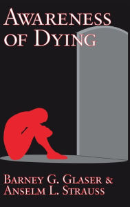 Title: Awareness of Dying, Author: Barney G. Glaser