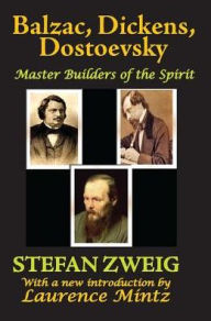 Title: Balzac, Dickens, Dostoevsky: Master Builders of the Spirit, Author: Stefan Zweig