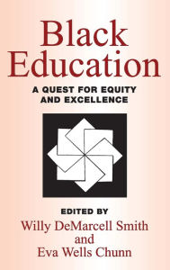 Title: Black Education: A Quest for Equity and Excellence, Author: Willy DeMarcell Smith